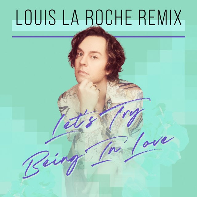 Let's Try Being In Love [Louis La Roche Remix]