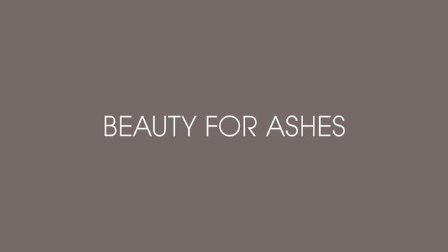 Beauty For Ashes (Lyric Video)
