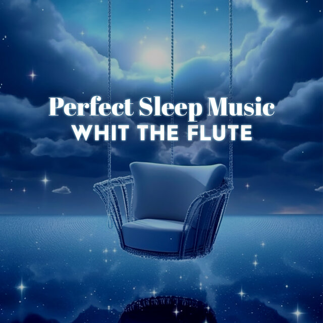 Perfect Sleep Music Whit The Flute