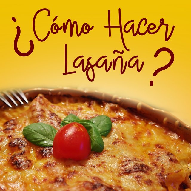 ¿Cómo Hacer Lasaña?