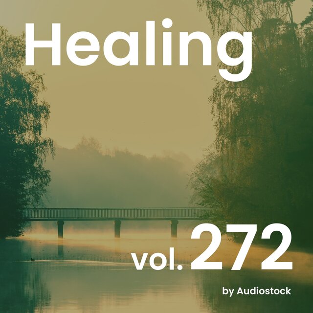 ヒーリング, Vol. 272 -Instrumental BGM- by Audiostock