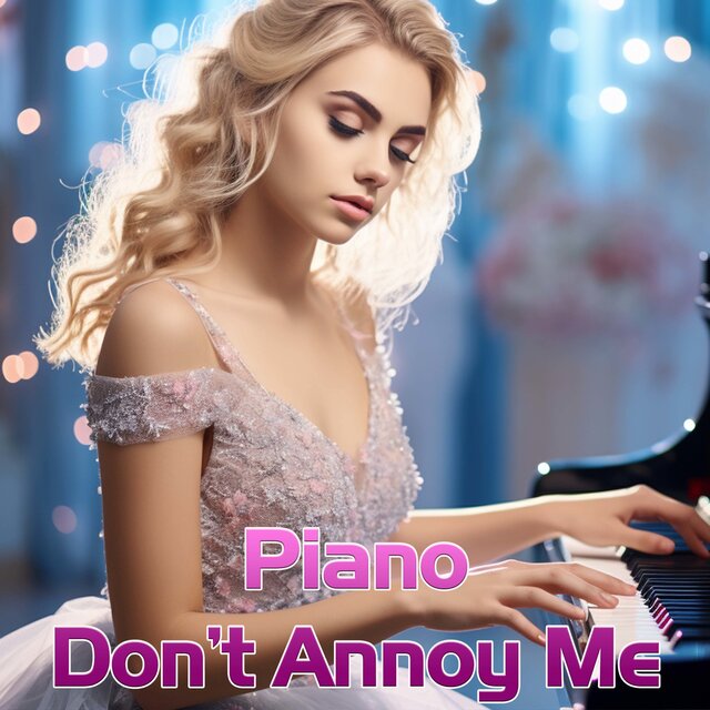 Don’t Annoy Me Piano