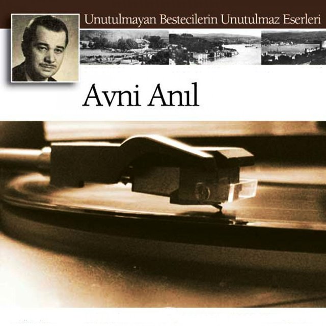 Unutulmayan Bestecilerin Unutulmaz Eserleri, Vol. 4 (Avni Anıl)