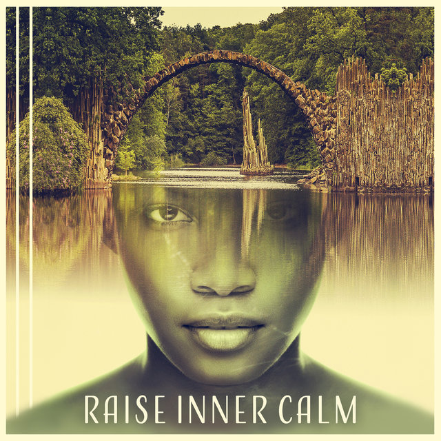 Raise Inner Calm - Relaxing Evolution of Senses, Attract Harmony, Alleviating of Anxiety, Consciousness Healing