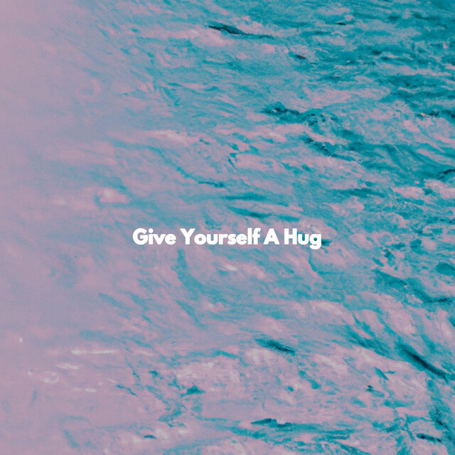 Give Yourself A Hug