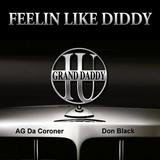 Feelin Like Diddy (feat. AG the Coroner & DonBlack)