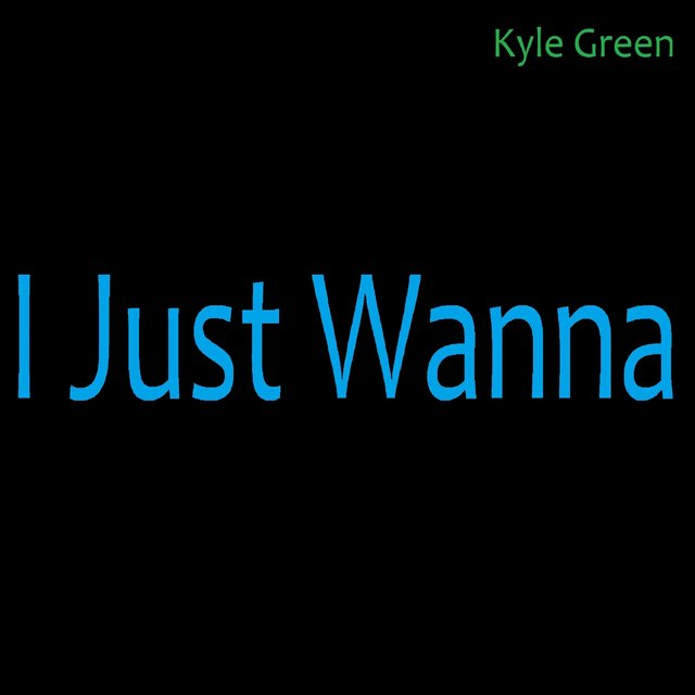 I Just Wanna