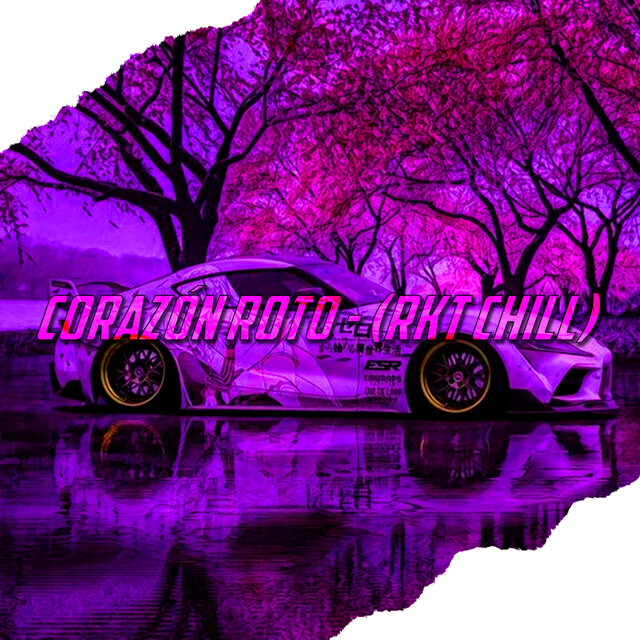 Corazón Roto - (Rkt Chill) (Remix)