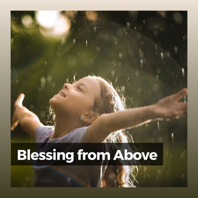 Blessing from Above by The Nature Soundscapes, Rain Man Sounds & Rain ...