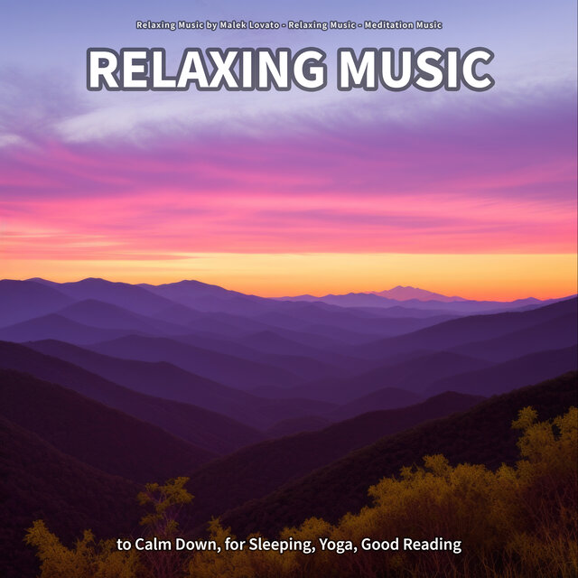 Relaxing Music to Calm Down, for Sleeping, Yoga, Good Reading