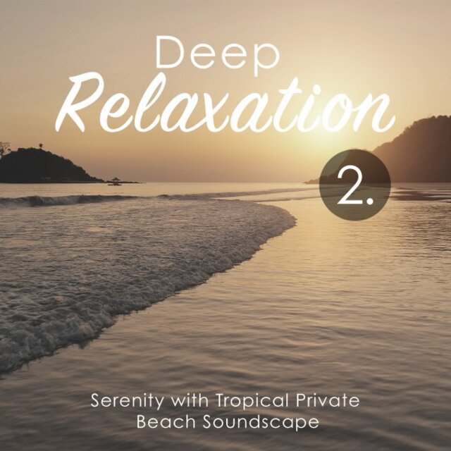 Deep Relaxation: Serenity with Tropical Private Beach Soundscape 2