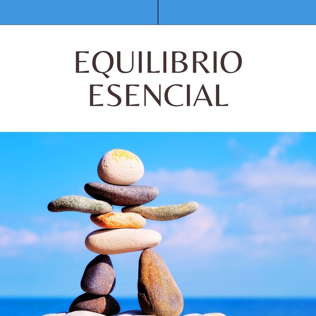 Equilibrio esencial - Una sinfonía de sonidos calmados para restaurar la armonía interior