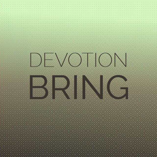 Devotion Bring