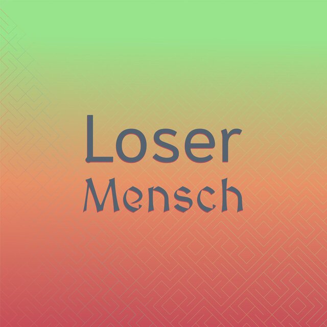 Loser Mensch
