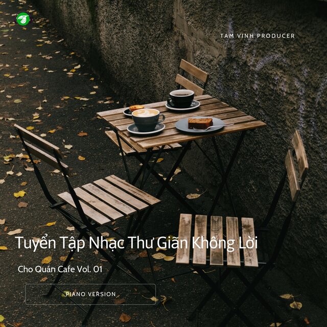 Tuyển Tập Nhạc Thư Giãn Không Lời Cho Quán Cafe, Vol. 01 (Piano Version)