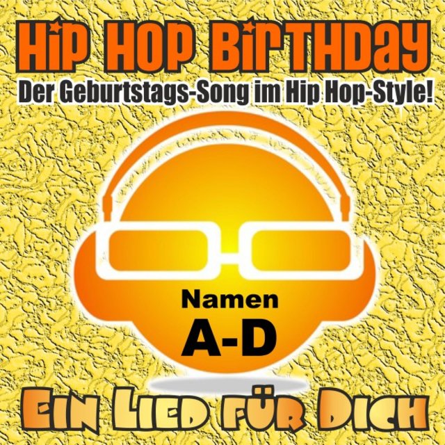 Hip Hop Birthday! Der Geburtstags-Song im Hip Hop-Style! Namen A-D