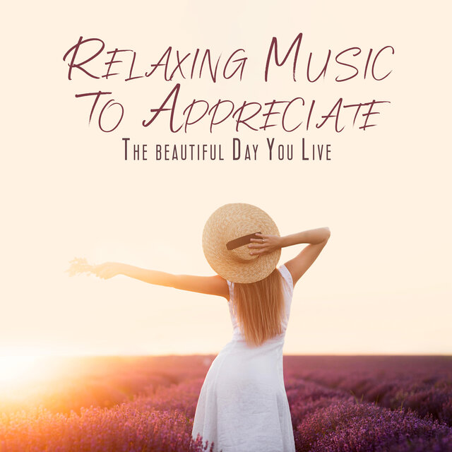 Relaxing Music To Appreciate The beautiful Day You Live