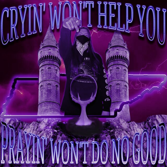 CRYIN' WON'T HELP YOU//PRAYIN' WON'T DO NO GOOD