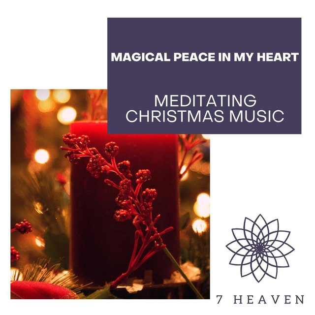 Magical Peace In My Heart - Meditating Christmas Music