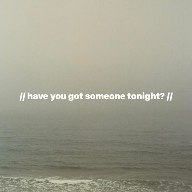 // Have You Got Someone Tonight? //