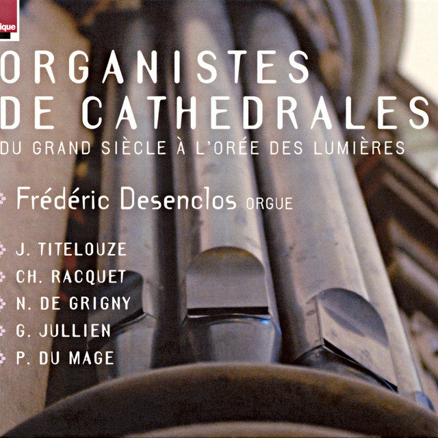 Organistes de cathédrales: Du Grand Siècle à l'orée des Lumières (Orgue J. Boizard à St Michel-en-Thiérache)