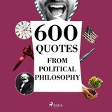 Chapter 6.11 - 600 Quotes from Political Philosophy