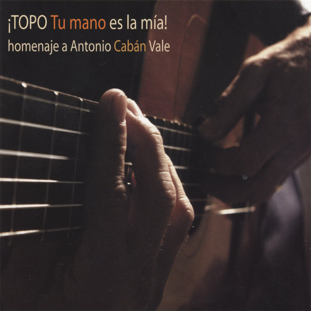 Topo, Tu mano es la mia! Homejane a Antonio Caban Vale