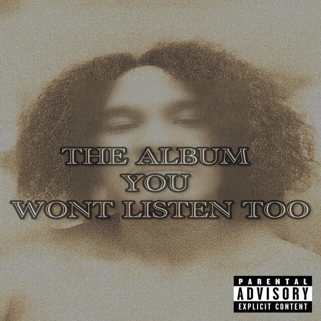 The Album You Won't Listen Too