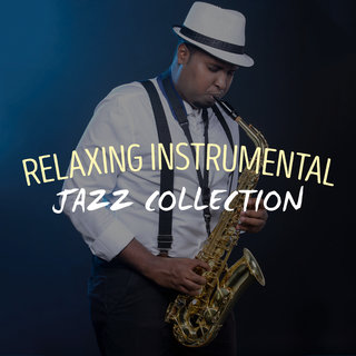 Relaxing Instrumental Jazz Academy TIDAL Relaxing Instrumental Jazz CollectionRelaxing Instrumental Jazz Academy