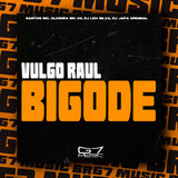 Vulgo Raul Bigode