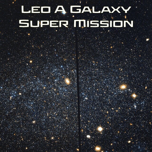 Leo A Galaxy Super Mission