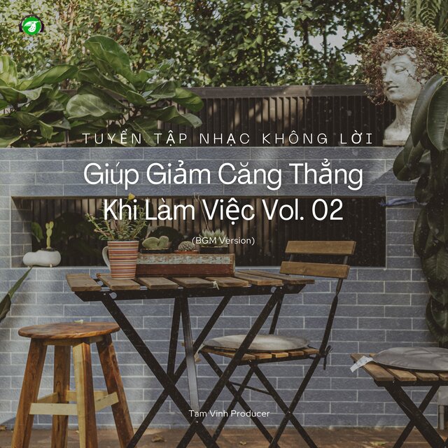 Tuyển Tập Nhạc Không Lời Giúp Giảm Căng Thẳng Khi Làm Việc, Vol. 02 (BGM Version)