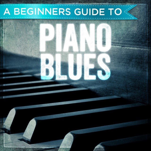 A Beginners Guide to: Piano Blues