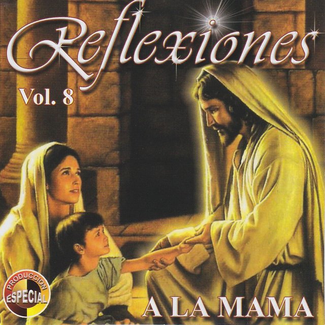 Reflexiones, Vol. 8: A la Mamá