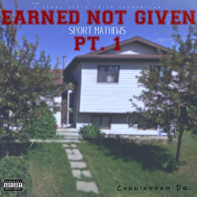 Earned Not Given Pt. 1: Cunningham Dr.