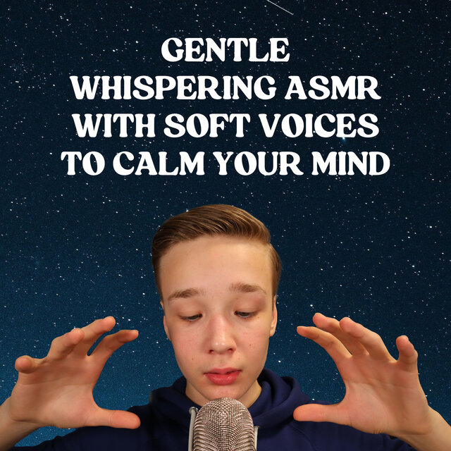 Gentle Whispering ASMR with Soft Voices to Calm Your Mind