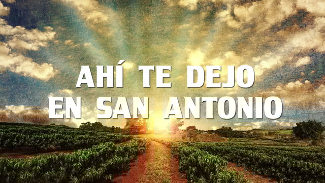 Ahí Te Dejo En San Antonio