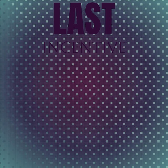 Last Incentive