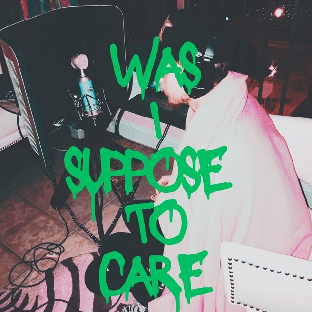 WAS I SUPPOSE TO CARE