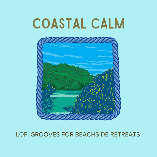 Coastal Calm: Lofi Grooves for Beachside Retreats