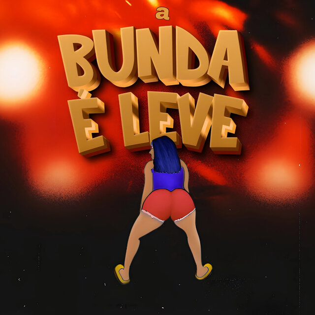 A BUNDA É LEVE
