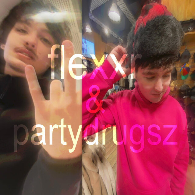 flexxr + partydrugsz