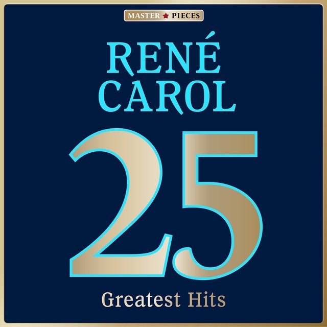 Masterpieces presents René Carol: 25 Greatest Hits