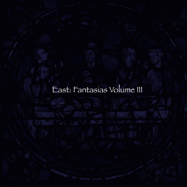 East: Fantasias Volume III