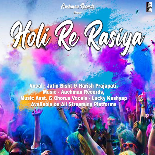 Holi Re Rasiya (feat. Jatin Bisht)