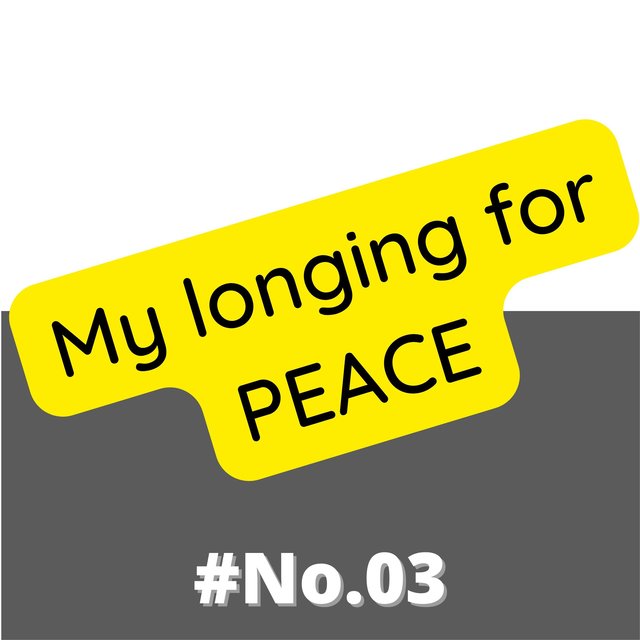 My longing for peace No.03