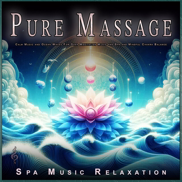 Pure Massage: Calm Music and Ocean Waves For Deep Meditation Music and Spa and Mindful Chakra Balance
