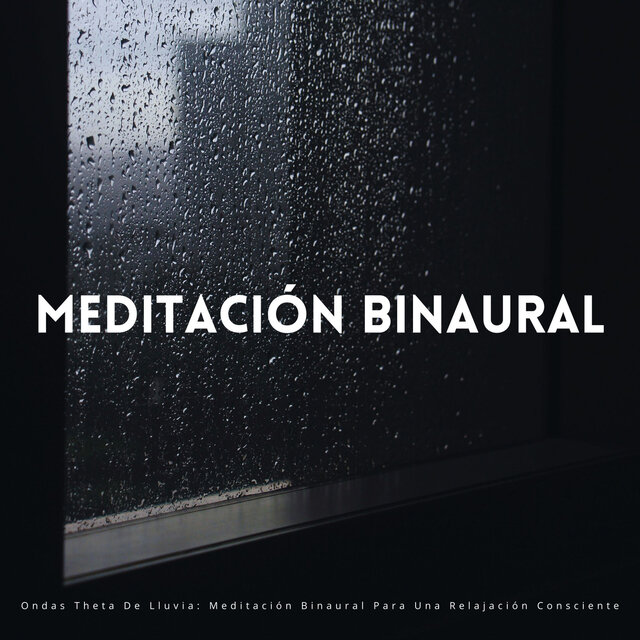 Ondas Theta De Lluvia: Meditación Binaural Para Una Relajación Consciente