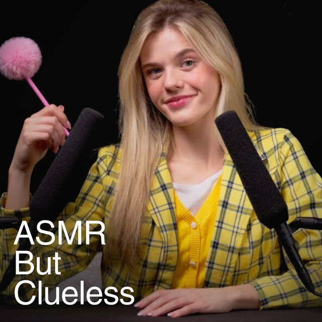Exploring ASMR With Cher Horowitz (Clueless)