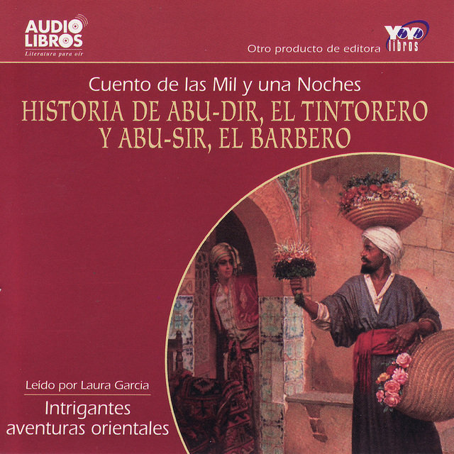 Historia De Abu-Dir, El Tintorero Y Abu-Sir, El Barbero - Cuento De Las Mil Y Una Noches